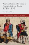 Representations Of France In English Satirical Prints 1740-1832 War Culture And Society 1750-1850