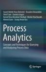 Process Analytics - Concepts And Techniques For Querying And Analyzing Process Data Hardcover 1ST Ed. 2016
