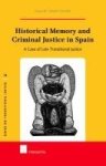 Historical Memory And Criminal Justice In Spain - A Case Of Late Transitional Justice Hardcover New