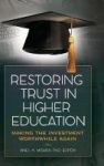Restoring Trust In Higher Education - Making The Investment Worthwhile Again Hardcover