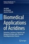 Biomedical Applications Of Acridines - Derivatives Syntheses Properties And Biological Activities With A Focus On Neurodegenerat