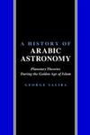 History of Arabic Astronomy - Planetary Theories During the Golden Age of Islam