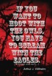 If You Want To Hoot With The Owls You Have To Scream With The Eagles. Hardcover