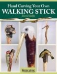 Hand Carving Your Own Walking Stick - An Art Form Paperback