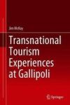 Transnational Tourism Experiences At Gallipoli Hardcover 1ST Ed. 2019