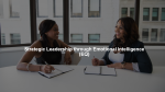Strategic Leadership Through Emotional Intelligence Eq