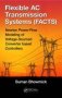 Flexible Ac Transmission Systems   Facts   - Newton Power-flow Modeling Of Voltage-sourced Converter-based Controllers   Hardcover