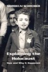 Explaining The Holocaust - How And Why It Happened Paperback