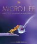 Micro Life - Miracles Of The Miniature World Revealed   Hardcover