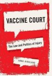 Vaccine Court: The Law And Politics Of Injury