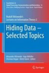 Hiding Data - Selected Topics - Rudolf Ahlswede& 39 S Lectures On Information Theory 3 Hardcover 1ST Ed. 2016