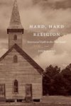 Hard Hard Religion - Interracial Faith In The Poor South Hardcover