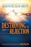 Destroying The Spirit Of Rejection - Receive Love And Acceptance And Find Healing Paperback