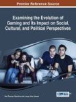 Examining The Evolution Of Gaming And Its Impact On Social Cultural And Political Perspectives Hardcover