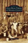 Gold Rush Towns Of Nevada County Hardcover