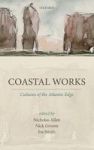 Coastal Works - Cultures Of The Atlantic Edge Hardcover