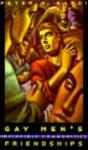 Gay Men's Friendships - Invincible Communities