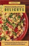 Mediterranean Delights - A Collection Of Easy & Tasty Recipes For Your Mediterranean Meals Hardcover