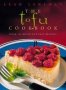 The Tofu Cookbook - Over 150 Quick And Easy Recipes   Paperback 2ND Ed