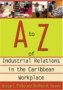 A To Z Of Industrial Relations In The Caribbean Workplace   Paperback