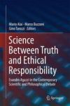 Science Between Truth And Ethical Responsibility - Evandro Agazzi In The Contemporary Scientific And Philosophical Debate Hardco