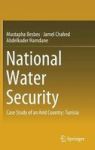 National Water Security - Case Study Of An Arid Country: Tunisia Hardcover 1ST Ed. 2019