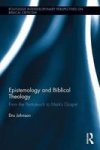 Epistemology And Biblical Theology - From The Pentateuch To Mark& 39 S Gospel Hardcover