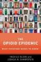 The Opioid Epidemic - What Everyone Needs To Know   Hardcover