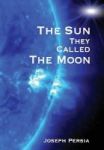 The Sun They Called The Moon - Of Stars And Time Hardcover