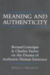 Meaning And Authenticity - Bernard Lonergan And Charles Taylor On The Drama Of Authentic Human Existence Paperback