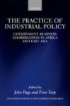The Practice Of Industrial Policy - Government-business Coordination In Africa And East Asia Hardcover