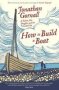 How To Build A Boat - A Father His Daughter And The Unsailed Sea   Paperback