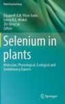 Selenium In Plants - Molecular Physiological Ecological And Evolutionary Aspects Hardcover 1ST Ed. 2017