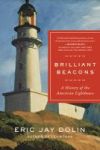 Brilliant Beacons - A History Of The American Lighthouse Paperback