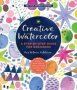 Creative Watercolor Volume 1 - A Step-by-step Guide For Beginners--create With Paints Inks Markers Glitter And More   Paperback