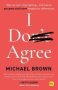 I Don&  39 T Agree - Why We Can&  39 T Stop Fighting - And How To Get Great Stuff Done Despite Our Differences   Paperback