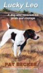 Lucky Leo - A Dog Who Recovers His Pride And Courage Hardcover