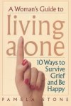 A Woman's Guide To Living Alone: 10 Ways To Survive Grief And Be Happy