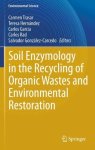Soil Enzymology In The Recycling Of Organic Wastes And Environmental Restoration Environmental Science And Engineering