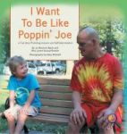 I Want To Be Like Poppin& 39 Joe - A True Story Promoting Inclusion And Self-determination Hardcover