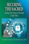 Securing The Sacred - Making Your House Of Worship A Safer Place Hardcover