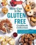 How Can It Be Gluten Free Cookbook Collection - 350+ Groundbreaking Recipes For All Your Favorites   Hardcover