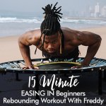 15-MINUTE Easing In Beginners Rebounding Workout With Freddy