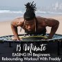 15-MINUTE Easing In Beginners Rebounding Workout With Freddy