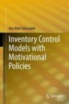 Inventory Control Models With Motivational Policies Hardcover 1ST Ed. 2018