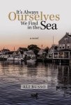 It's Always Ourselves We Find In The Sea
