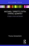 Michael Tippett& 39 S Fifth String Quartet: A Study In Vision And Revision Hardcover