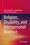 Religion Disability And Interpersonal Violence Hardcover 1ST Ed. 2017