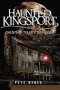 Haunted Kingsport: - Ghosts Of Tri-city Tennessee   Paperback