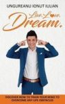 Live Love Dream - How To Train Your Mind To Overcome Any Life Obstacles Hardcover
